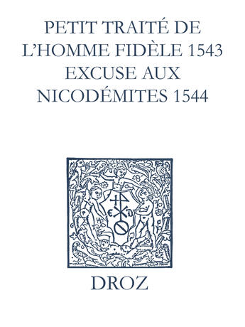 Couverture du livre « Recueil des opuscules 1566. Petit traité de l'homme dèle (1543). Excuse aux Nicodémites (1544) et pièces annexes » de Laurence Vial-Bergon aux éditions Epagine