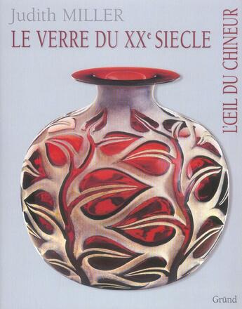 Couverture du livre « Le verre du xxe siecle » de Miller/Leibe/Hill aux éditions Grund