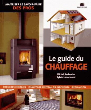 Couverture du livre « Le guide chauffage ; installation et entretien » de Charlotte Fauve et Michel Berkowicz aux éditions Massin