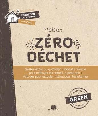 Couverture du livre « Maison zéro déchet ; gestes écolo au quotidien, produits miracle pour nettoyer au naturel, à petit prix, astuces pour recycler, idées pour transformer » de Isabelle Louet aux éditions Massin