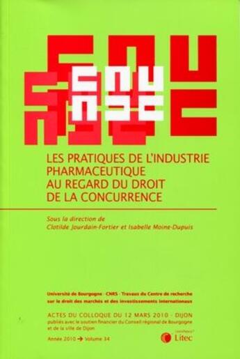 Couverture du livre « Les pratiques de l'industrie pharmaceutique au regard du droit de la concurrence » de Isabelle Moine-Dupuis aux éditions Lexisnexis