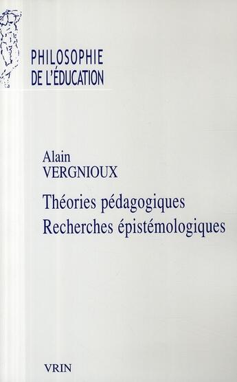 Couverture du livre « Théories pédagogiques, recherches épistémologiques » de Alain Vergnioux aux éditions Vrin