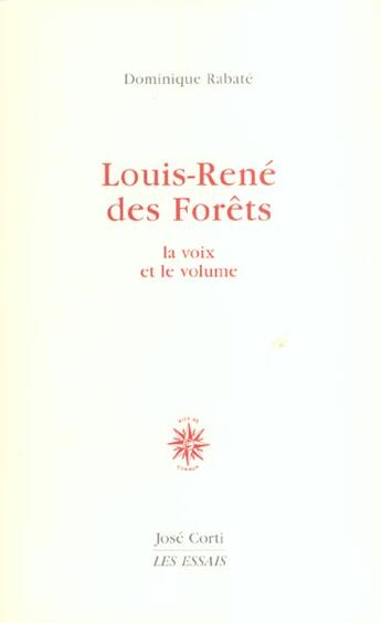 Couverture du livre « Louis-rene des forets - la voix et le volume » de Dominique Rabate aux éditions Corti