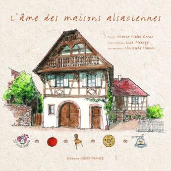 Couverture du livre « L'âme des maisons alsaciennes » de Denis/Hamon/Herzog aux éditions Ouest France