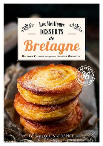 Couverture du livre « Les meilleurs desserts de Bretagne » de Raymonde Charlon et Sebastien Merdrignac aux éditions Ouest France