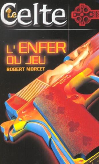 Couverture du livre « L'Enfer Du Jeu » de Robert Morcet aux éditions Gerard De Villiers