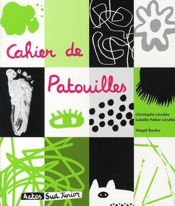 Couverture du livre « Cahier de patouilles » de Isabelle Peltier-Lecullee et Magali Bardos et Christophe Lecullee aux éditions Actes Sud Jeunesse