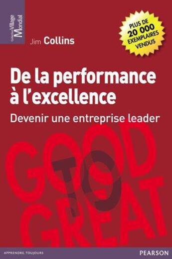 Couverture du livre « De la performance à l'excellence ; devenir une entreprise leader » de Jim Collins aux éditions Pearson