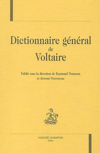 Couverture du livre « Dictionnaire général de Voltaire » de Raymond Trousson et Jeroom Vercruysse aux éditions Honore Champion