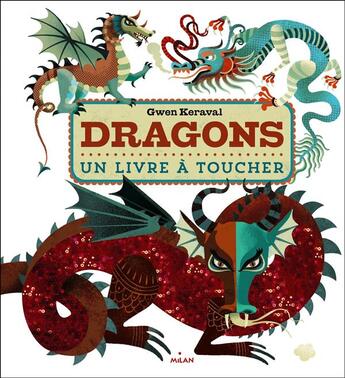 Couverture du livre « Dragons ; un livre à toucher » de Gwen Keraval aux éditions Milan