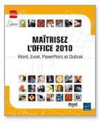 Couverture du livre « Maitrisez l'office 2010 ; word, excel, powerpoint et outlook » de  aux éditions Eni