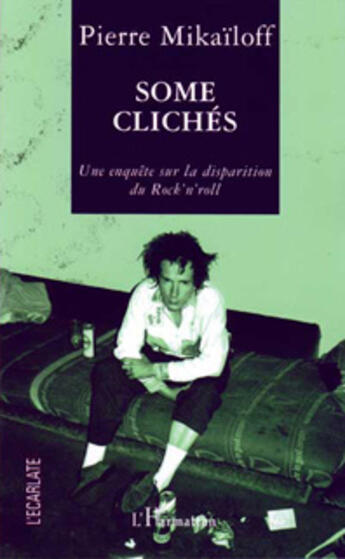 Couverture du livre « Some cliches - une enquete sur la disparition du rock'n'roll » de Pierre Mikailoff aux éditions L'ecarlate