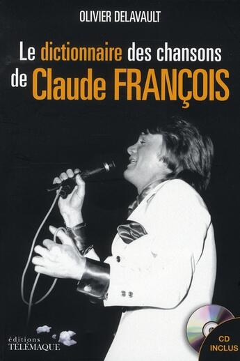 Couverture du livre « Dictionnaire des chansons de Claude François » de Delavault O aux éditions Telemaque