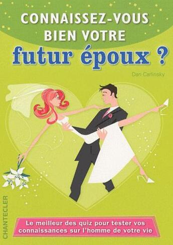 Couverture du livre « Connaissez-vous bien votre futur époux ? » de Dan Carlinsky aux éditions Chantecler