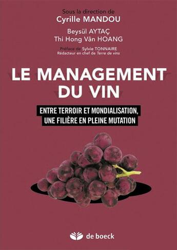 Couverture du livre « Le management du vin ; entre terroir et mondialisation, une filière en pleine mutation » de Cyrille Mandou et Beysul AytaÇ aux éditions De Boeck Superieur