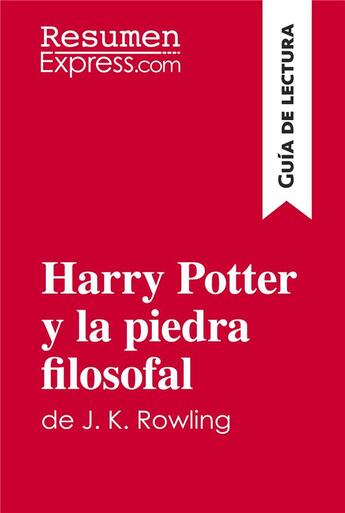 Couverture du livre « Harry Potter y la piedra filosofal de J. K. Rowling (Guia de lectura) : Resumen y analisis completo » de Resumenexpress aux éditions Resumenexpress