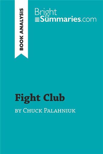 Couverture du livre « Fight Club by Chuck Palahniuk (Book Analysis) : Detailed Summary, Analysis and Reading Guide » de Bright Summaries aux éditions Brightsummaries.com