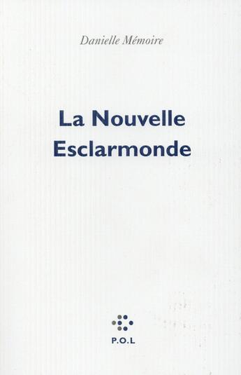 Couverture du livre « La nouvelle esclarmonde » de Danielle Memoire aux éditions P.o.l