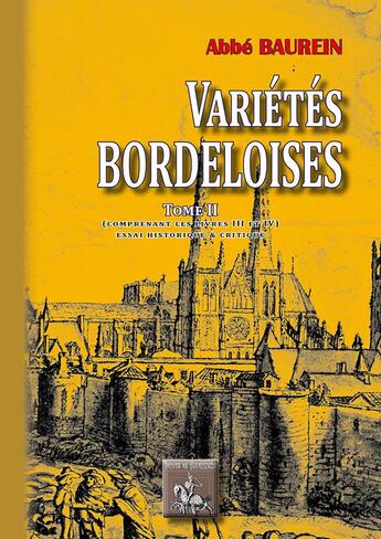 Couverture du livre « Variétés bordeloises Tome 2 ; contenant les livres III & IV, essai historique et critique » de Abbe Baurein aux éditions Editions Des Regionalismes