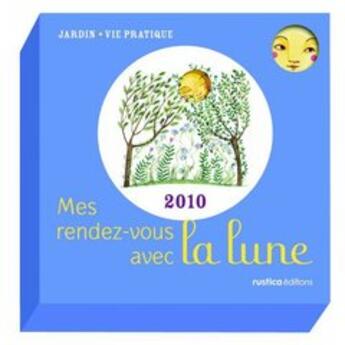 Couverture du livre « Mes rendez-vous avec la lune (édition 2010) » de Cousin/Tredoulat aux éditions Rustica