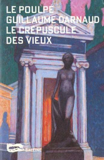 Couverture du livre « Le Crepuscule Des Vieux » de Darnaud G aux éditions Baleine