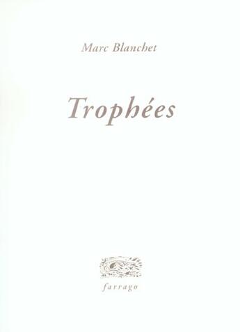 Couverture du livre « Trophées » de Marc Blanchet aux éditions Verdier