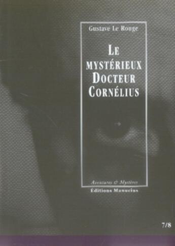 Couverture du livre « Le mystérieux docteur Cornélius t.7 et t.8 » de Gustave Le Rouge aux éditions Manucius