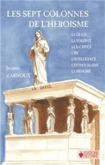 Couverture du livre « Les sept colonnes de l'heroisme » de Jacques D Arnoux aux éditions Chire