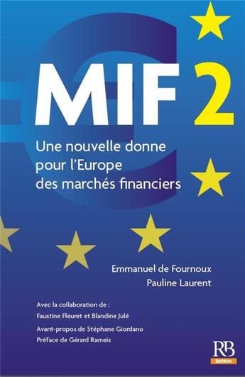 Couverture du livre « MIF 2 ; une nouvelle donne pour l'Europe des marchés financiers » de Jule Blandine et Faustine Fleuret et Pauline Laurent et Emmanuel De Fournoux aux éditions Revue Banque