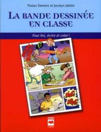 Couverture du livre « La bande dessinee en classe - pour lire, ecrire et creer ! » de Tristan Demers aux éditions Hurtubise