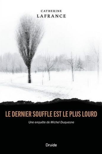 Couverture du livre « Le dernier souffle est le plus lourd » de Catherine Lafrance aux éditions Druide