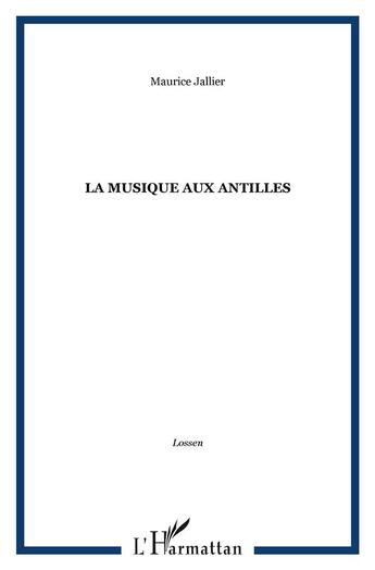 Couverture du livre « La musique aux antilles » de Maurice Jallier aux éditions L'harmattan