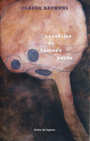 Couverture du livre « Nouvelles du hameau perdu » de Claude Bauwens aux éditions Atelier De L'agneau