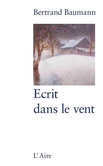 Couverture du livre « Écrit dans le vent » de Bertrand Baumann aux éditions Éditions De L'aire