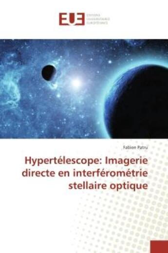 Couverture du livre « Hypertelescope: Imagerie directe en interferometrie stellaire optique » de Fabien Patru aux éditions Editions Universitaires Europeennes