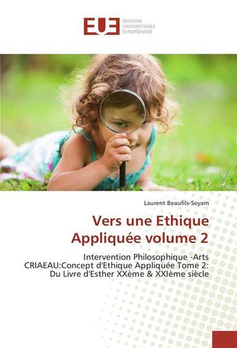 Couverture du livre « Vers une ethique appliquee volume 2 » de Beaufils-Seyam L. aux éditions Editions Universitaires Europeennes