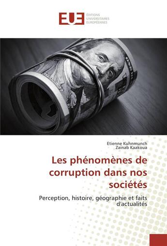 Couverture du livre « Les phenomenes de corruption dans nos societes » de Kuhnmunch Etienne aux éditions Editions Universitaires Europeennes