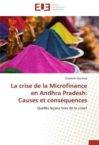 Couverture du livre « La crise de la microfinance en andhra pradesh: causes et consequences » de Courland-E aux éditions Editions Universitaires Europeennes