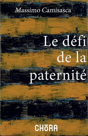 Couverture du livre « Le défi de la paternité » de Massimo Camisasca aux éditions Chora