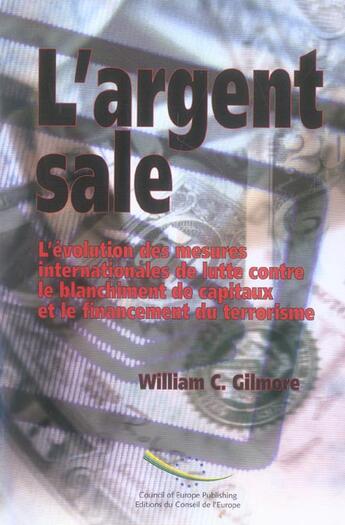 Couverture du livre « L'argent sale, l'évolution des mesures internationales de lutte contre le blanchiment des capitaux » de William Gilmore aux éditions Conseil De L'europe