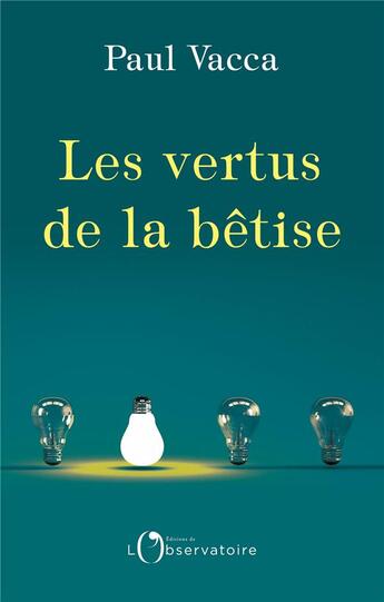 Couverture du livre « Les vertus de la bêtise » de Paul Vacca aux éditions L'observatoire