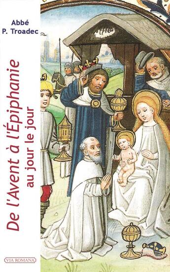 Couverture du livre « De l'Avent à l'Epiphanie au jour le jour » de Patrick Troadec aux éditions Via Romana