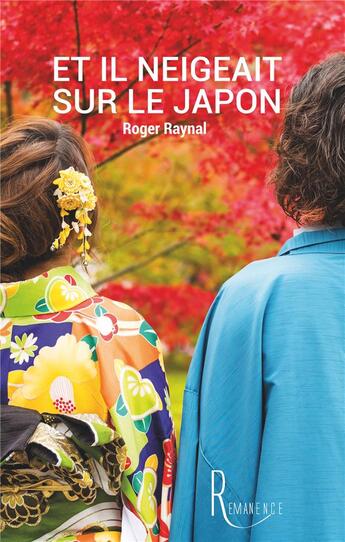 Couverture du livre « Et il neigeait sur le Japon » de Roger Raynal aux éditions La Remanence