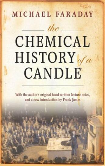 Couverture du livre « The Chemical History of a Candle: With an Introduction by Frank A.J.L. » de Faraday Michael aux éditions Oup Oxford