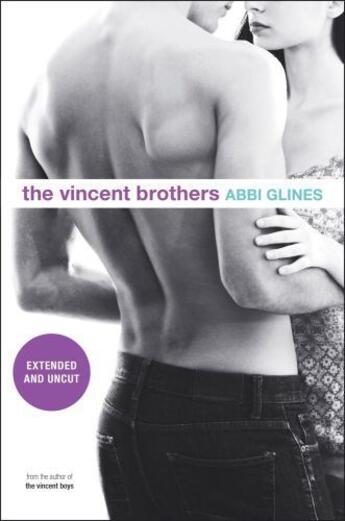 Couverture du livre « The Vincent Brothers -- Extended and Uncut » de Abbi Glines aux éditions Simon Pulse