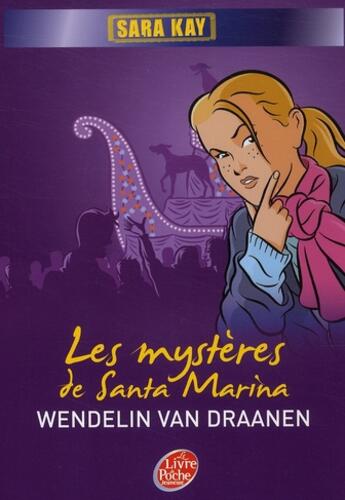 Couverture du livre « Sara Kay t.2 ; les mystères de Santa Marina » de Van Draanen-W aux éditions Le Livre De Poche Jeunesse