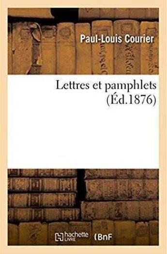 Couverture du livre « Lettres et pamphlets. portrait grave a l'eau-forte » de Paul-Louis Courier aux éditions Hachette Bnf