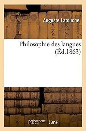 Couverture du livre « Philosophie des langues » de Latouche Auguste aux éditions Hachette Bnf