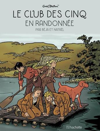 Couverture du livre « Le Club des Cinq Tome 7 : le Club des Cinq en randonnée » de Natael et Beja et Enid Blyton aux éditions Hachette Comics