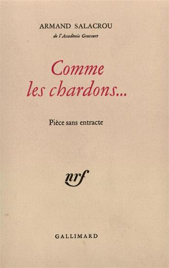 Couverture du livre « Comme les chardons.. - piece sans entracte » de Armand Salacrou aux éditions Gallimard